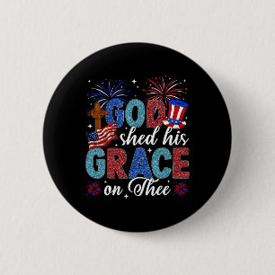 4th Of July God Shed His Grace On Thee 4th Of July 2 Inch Round Button