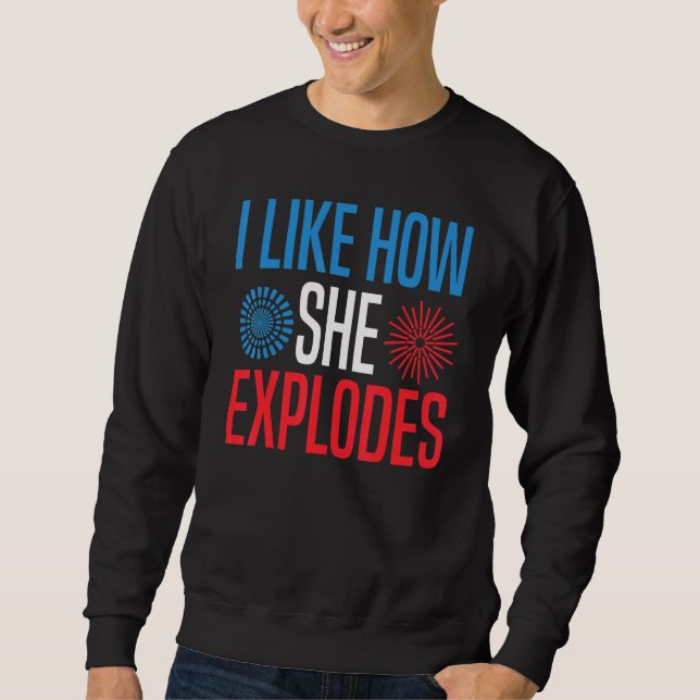 4th Of July I Like How She Explodes Matching Coupl Sweatshirt (Front)