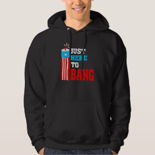 4th Of July Just Here To Bang American Flag Firewo Hoodie