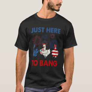 4th Of July Just Here To Bang Usa Flag Chicken Cut T-Shirt