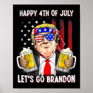 4th Of July Let's Go Beer Brandon Trump Beer Ameri Poster