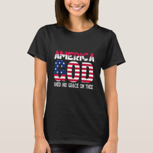 4th of July Men Women America God Shed His Grace o T-Shirt