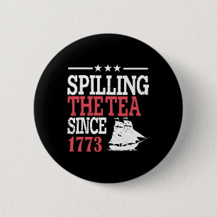 4th Of July Spilling The Tea Since 1773 2 Inch Round Button