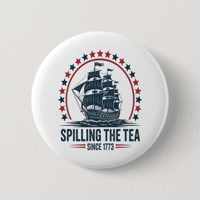4Th Of July Spilling The Tea Since 1773 Fourth Of  2 Inch Round Button (Front)
