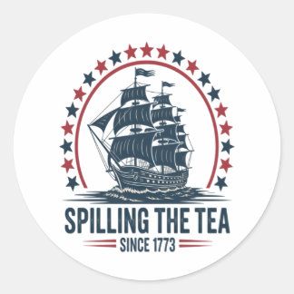 4Th Of July Spilling The Tea Since 1773 Fourth Of Classic Round Sticker