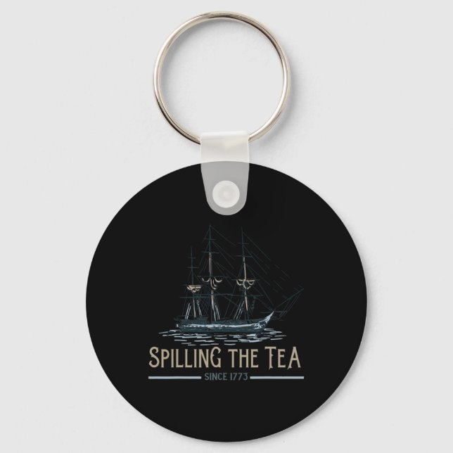 4th Of July Spilling The Tea Since 1773 Fourth Of  Keychain (Front)