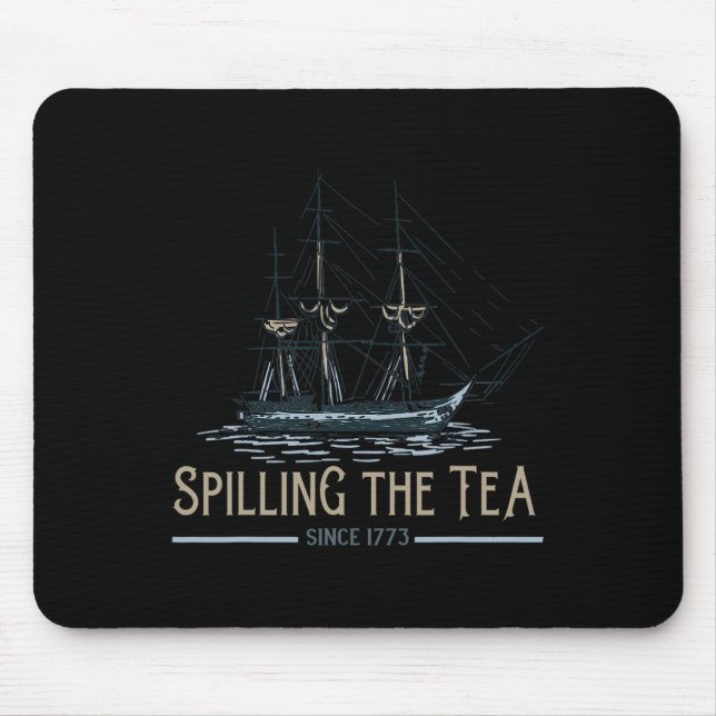 4th Of July Spilling The Tea Since 1773 Fourth Of  Mouse Pad (Front)