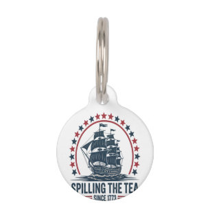 4Th Of July Spilling The Tea Since 1773 Fourth Of  Pet Tag