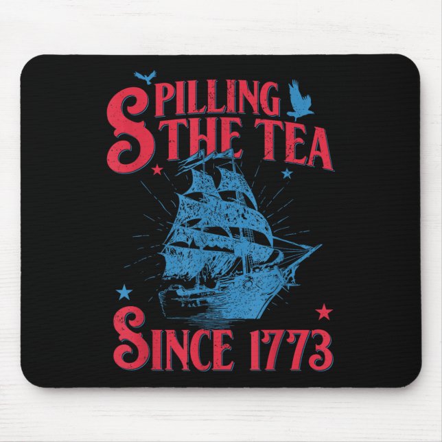 4th Of July Spilling The Tea Since 1773 Funny Retr Mouse Pad (Front)