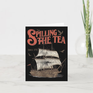 4th Of July Spilling The Tea Since 1773 History Te Card