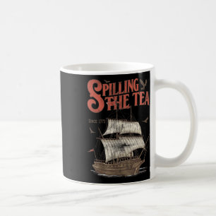 4th Of July Spilling The Tea Since 1773 History Te Coffee Mug