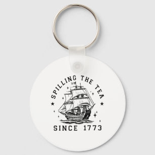 4th Of July Spilling The Tea Since 1773 History Te Keychain
