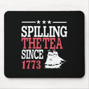 4th Of July Spilling The Tea Since 1773 Mouse Pad