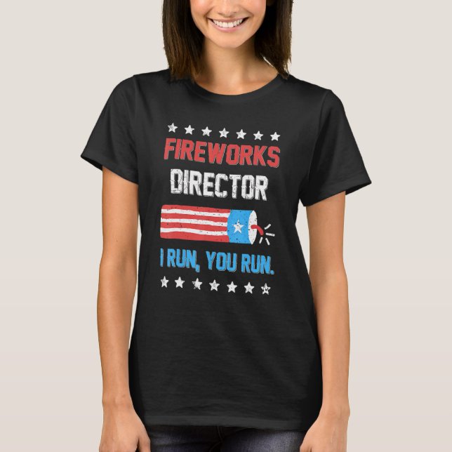 4th Of July Tee Fireworks Director I Run You Run K (Front)