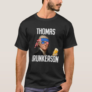 4th of July Thomas Drunkerson Thomas Jefferson T-Shirt