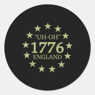 4th Of July Uh-oh England 1776 Funny American Patr Classic Round Sticker