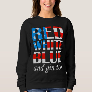 4th of July USA Flag Summer Drinking Gin Sweatshirt