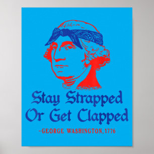 4th Of July Washington Stay Strapped Or Get Poster