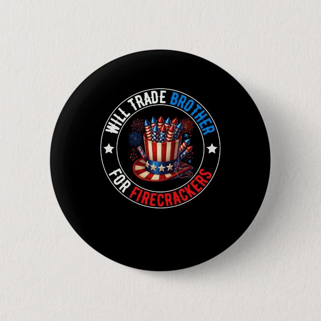 4th Of July Will Trade Brother For Firecrackers Pa 2 Inch Round Button (Front)