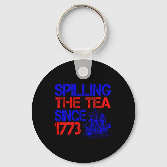 4th Spilling The Tea Since 1773 Fourth Of July  Keychain (Front)