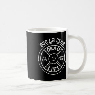 500 Lbs Pound Dead Lift Club Gym Weightlifting Pow Coffee Mug