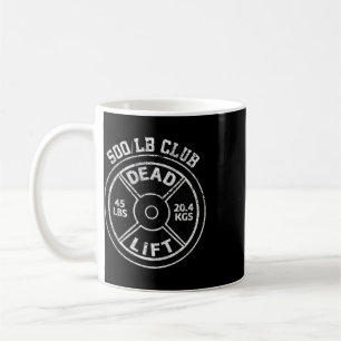 500 Lbs Pound Dead Lift Club Gym Weightlifting Pow Coffee Mug