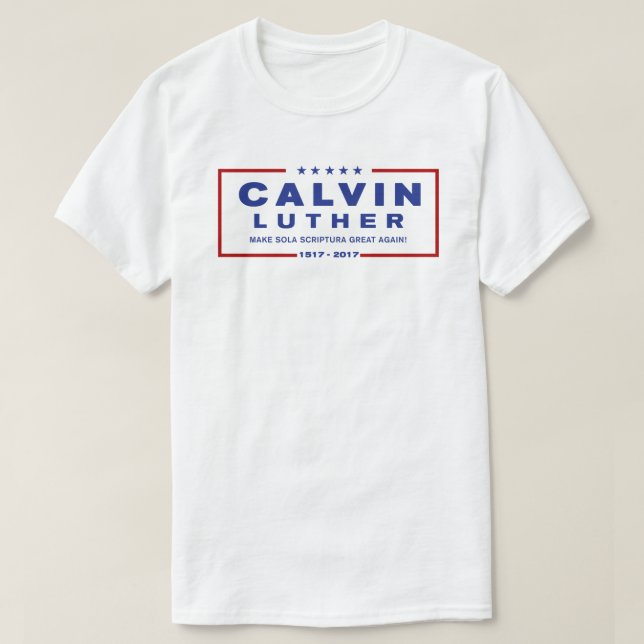 500th Anniversary Reformation Luther Calvin Shirt (Design Front)