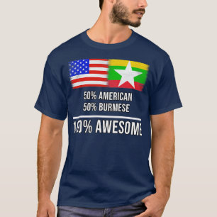 50 American 50 Burmese 100 Awesome Gift for Burmes T-Shirt