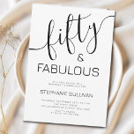 50 And Fabulous Birthday Party Invitation<br><div class="desc">Fifty and Fabulous script,  black and white,  modern 50th birthday invitation that you can personalize and send out for your fiftieth birthday party celebration. The words "Fifty and Fabulous" are set using popular script font typography. The text colors can be changed using the edit menu.</div>