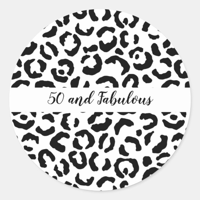 50 and Fabulous Black and White Cheetah Print Classic Round Sticker (Front)