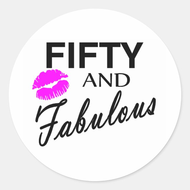 50 and Fabulous Classic Round Sticker (Front)