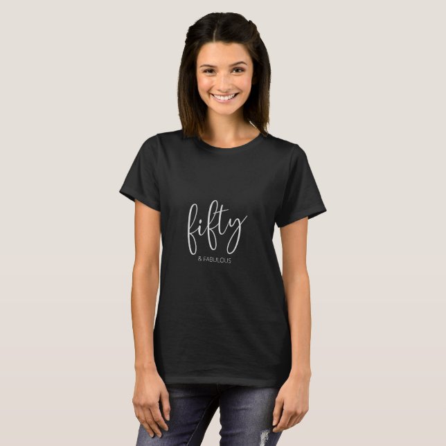 50 and Fabulous Modern Script  T-Shirt (Front Full)