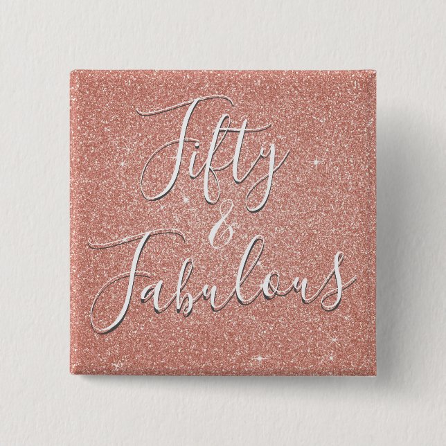 50 and Fabulous Rose Gold Blush Pink Glitter 2 Inch Square Button (Front)