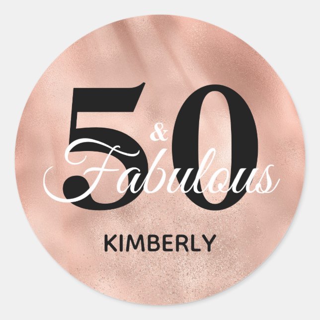 50 and Fabulous Rose Gold Personalized Birthday Cl Classic Round Sticker (Front)