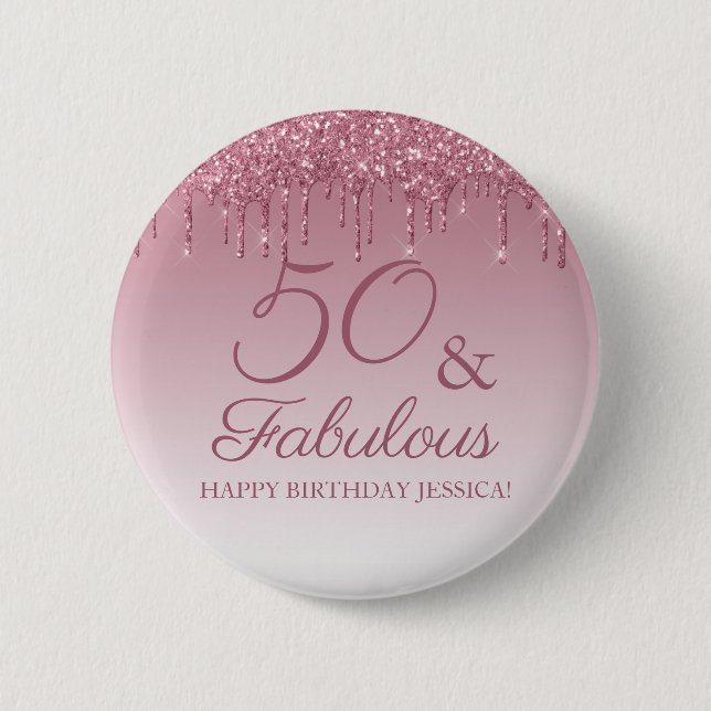50 and Fabulous Rose Gold Pink Dripping Glitter  2 Inch Round Button (Front)