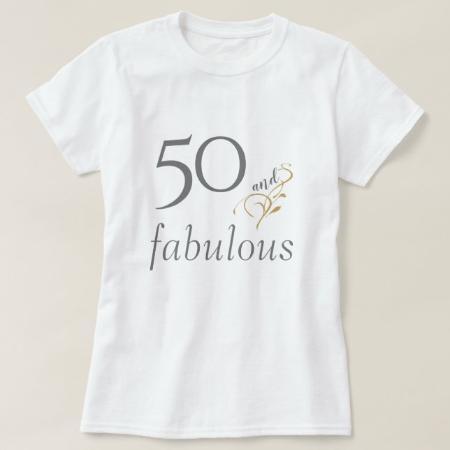 50 and fabulous Silver & Gold 50th Birthday T-Shirt (Design Front)