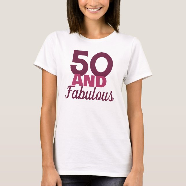 50 and Fabulous  T-Shirt (Front)