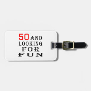 50 and looking for fun birthday designs luggage tag