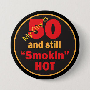 50 and Still Smokin Hot   50th Birthday 3 Inch Round Button