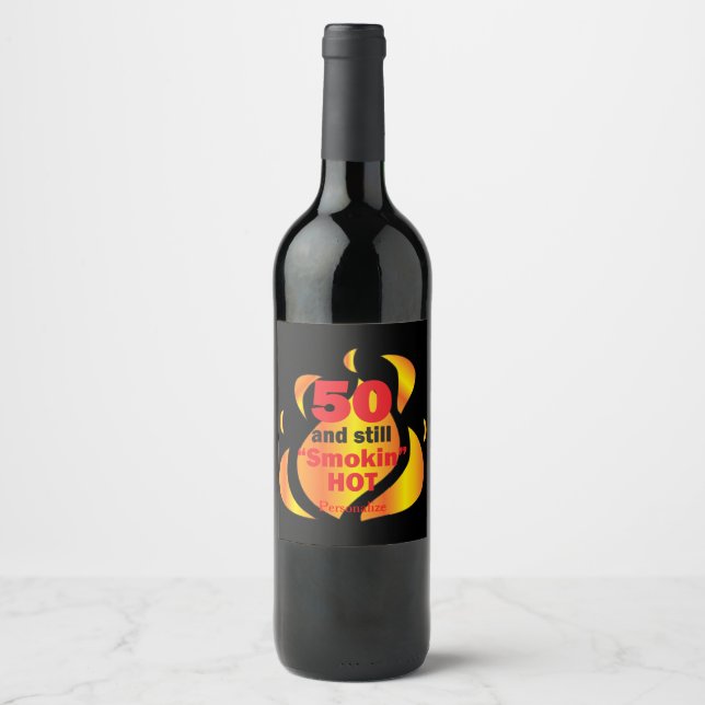 50 and Still Smokin Hot | 50th Birthday Wine Label (Front)