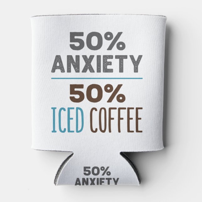 50% Anxiety 50% Iced Coffee Can Cooler (Front)
