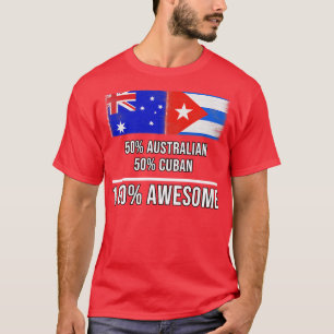 50 Australian 50 Cuban 100 Awesome Gift for Cuban T-Shirt