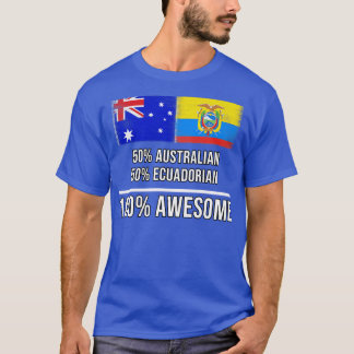 50 Australian 50 Ecuadorian 100 Awesome Gift for E T-Shirt