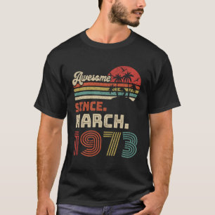 50 Awesome Since March 1973 50Th T-Shirt