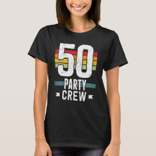 50 Birthday 50 Party Crew Squad 50th Bday Group Bi T-Shirt