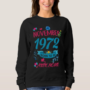 50 Birthday Born to Be Awesome November 1972 Flora Sweatshirt