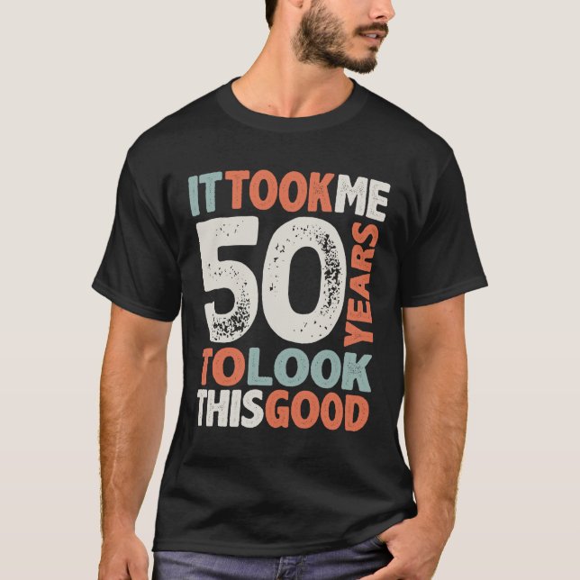 50 Birthday Funny 50 Years Old T-Shirt (Front)