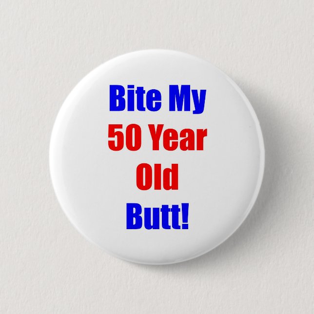 50 Bite My Butt 2 Inch Round Button (Front)