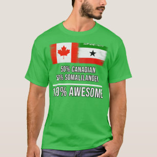 50 Canadian 50 Somalilander 100 Awesome Gift for S T-Shirt