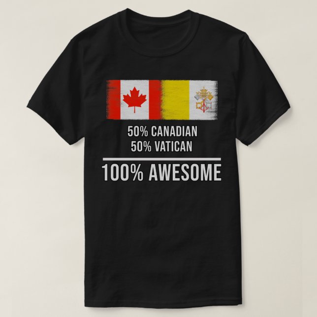 50 Canadian 50 Vatican 100 Awesome Gift for Vatica T-Shirt (Design Front)